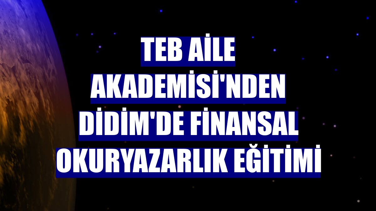 TEB Aile Akademisi'nden Didim'de finansal okuryazarlık eğitimi