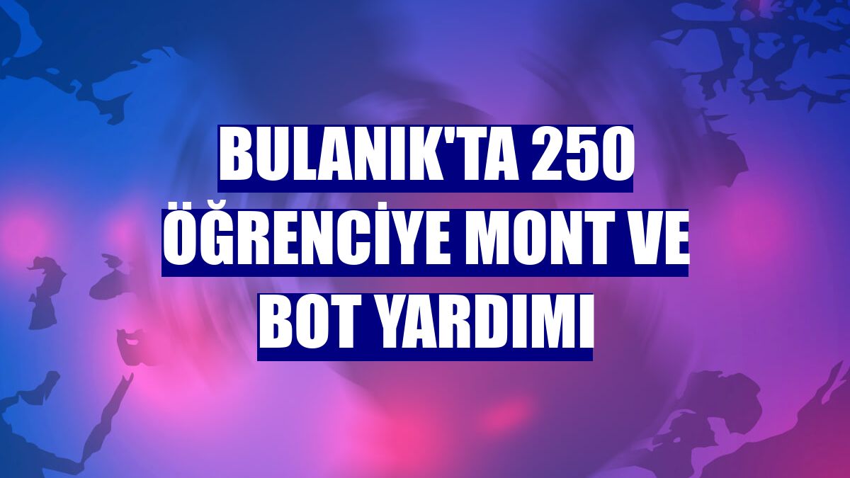 Bulanık'ta 250 öğrenciye mont ve bot yardımı