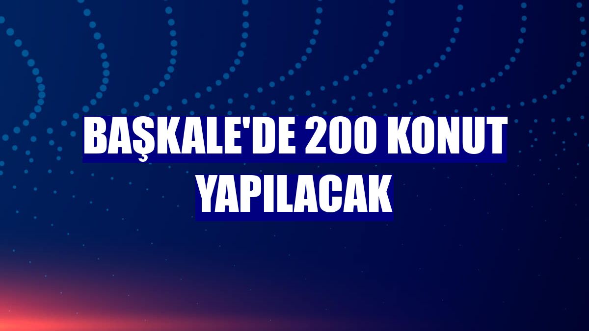Başkale'de 200 konut yapılacak