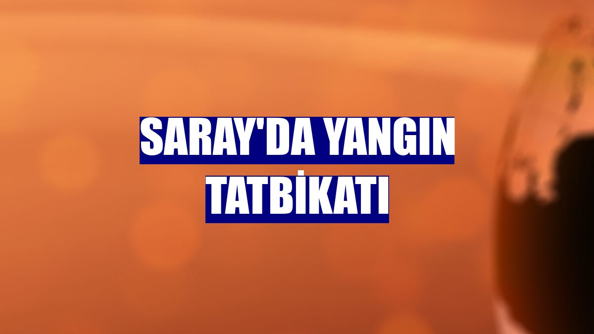 Saray'da yangın tatbikatı