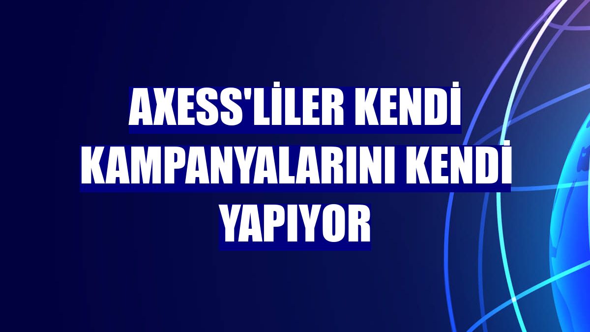 Axess'liler kendi kampanyalarını kendi yapıyor