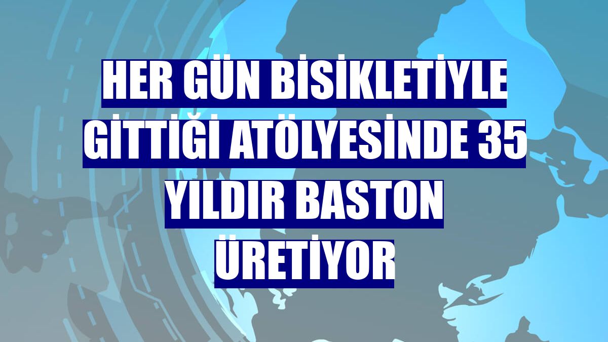 Her gün bisikletiyle gittiği atölyesinde 35 yıldır baston üretiyor
