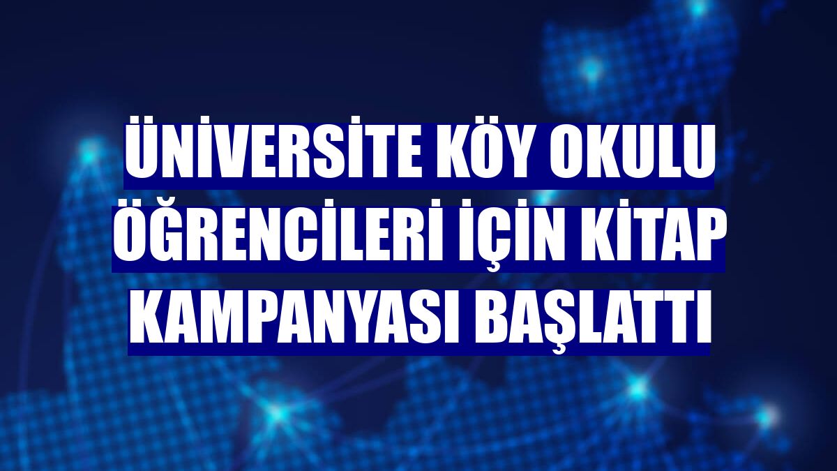 Üniversite köy okulu öğrencileri için kitap kampanyası başlattı