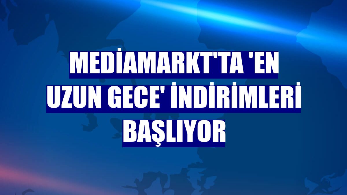 MediaMarkt'ta 'en uzun gece' indirimleri başlıyor