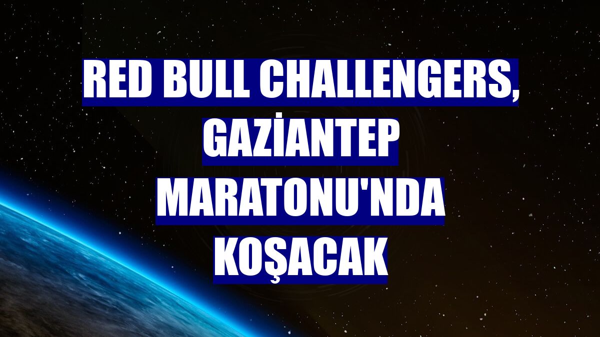 Red Bull Challengers, Gaziantep Maratonu'nda koşacak