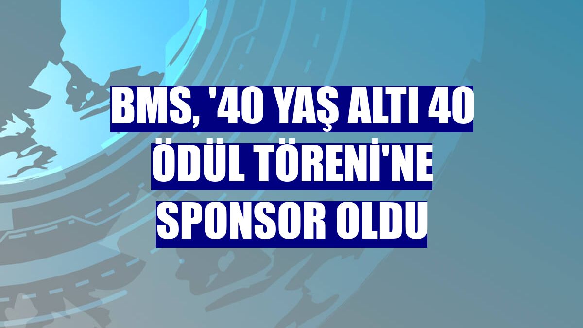 BMS, '40 Yaş Altı 40 Ödül Töreni'ne sponsor oldu