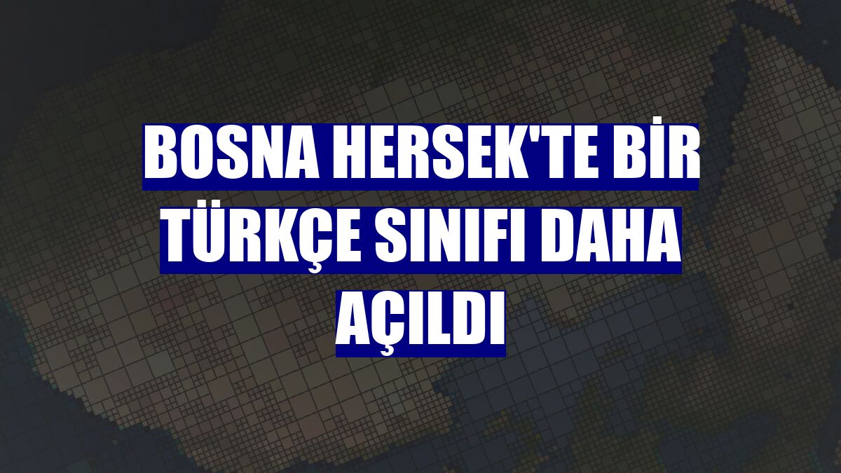 Bosna Hersek'te bir Türkçe sınıfı daha açıldı