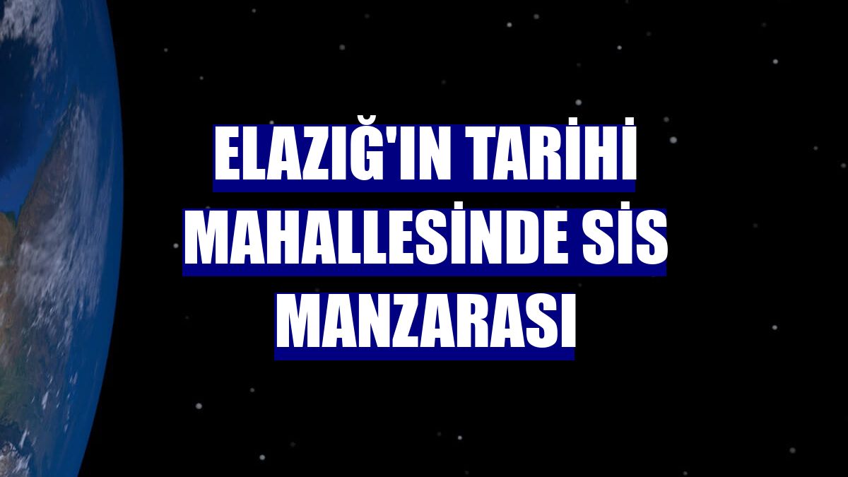 Elazığ'ın tarihi mahallesinde sis manzarası