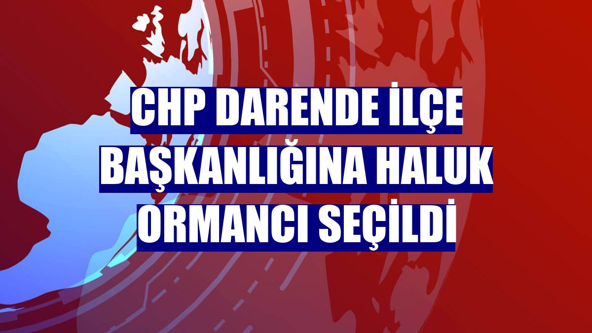 CHP Darende İlçe Başkanlığına Haluk Ormancı seçildi