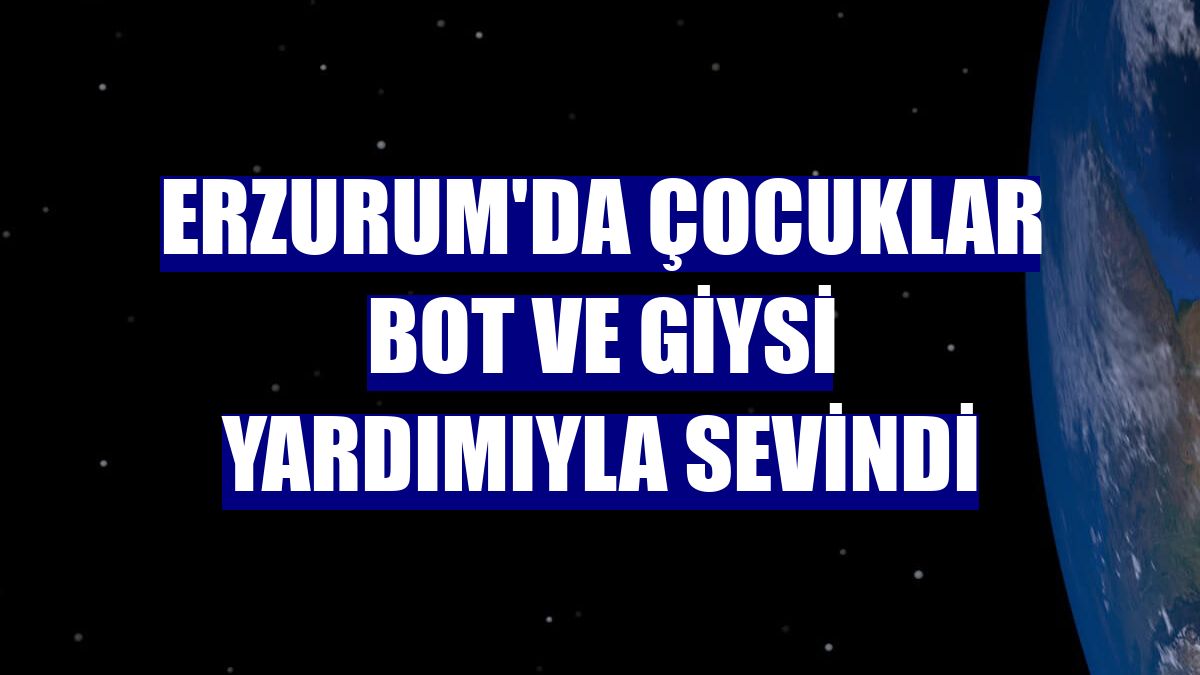 Erzurum'da çocuklar bot ve giysi yardımıyla sevindi
