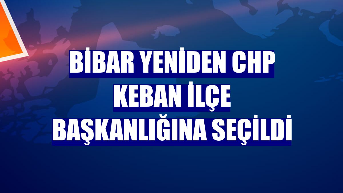 Bibar yeniden CHP Keban İlçe Başkanlığına seçildi