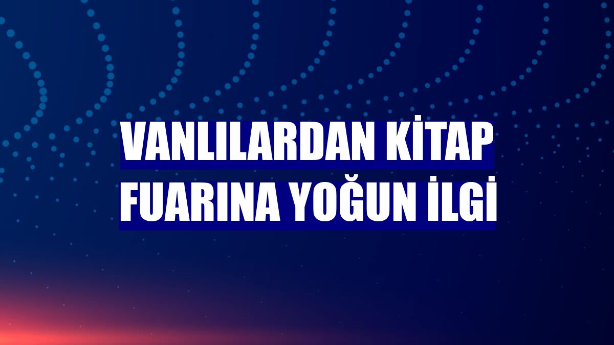 Vanlılardan kitap fuarına yoğun ilgi