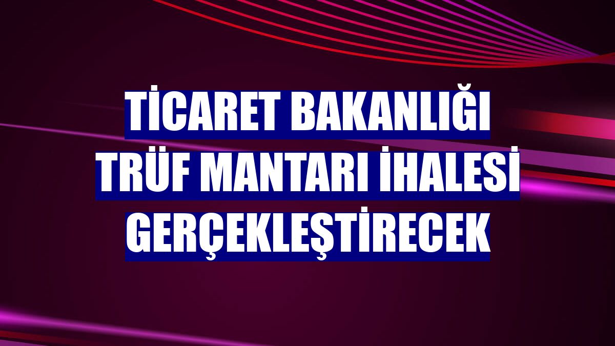 Ticaret Bakanlığı trüf mantarı ihalesi gerçekleştirecek