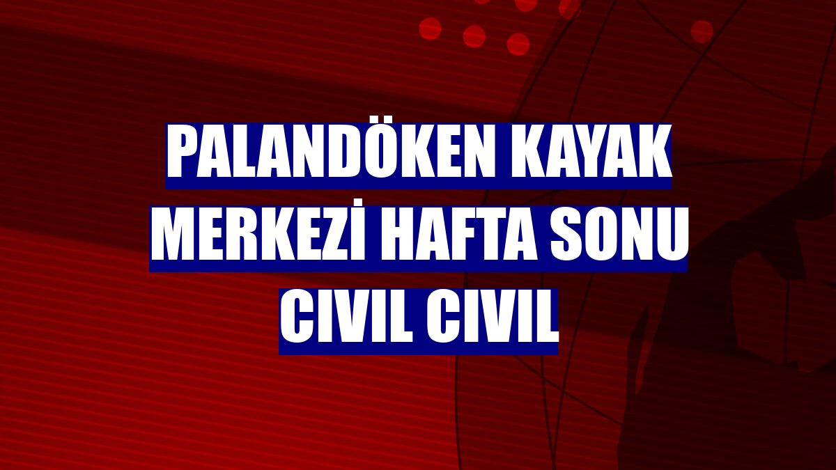 Palandöken Kayak Merkezi hafta sonu cıvıl cıvıl