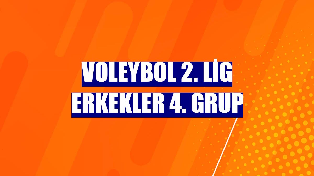 Voleybol 2. Lig Erkekler 4. Grup