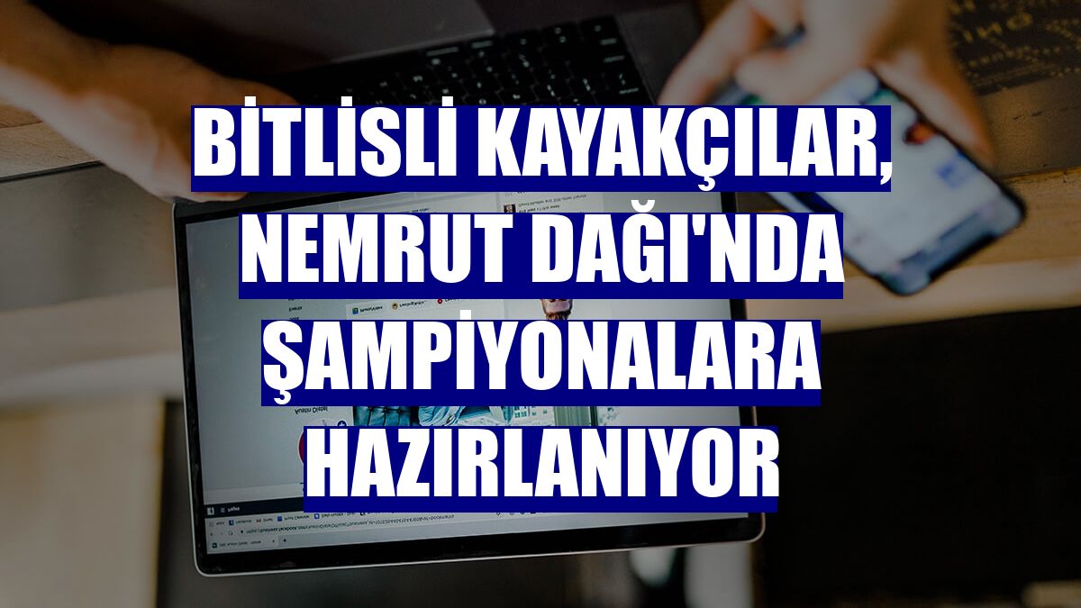 Bitlisli kayakçılar, Nemrut Dağı'nda şampiyonalara hazırlanıyor
