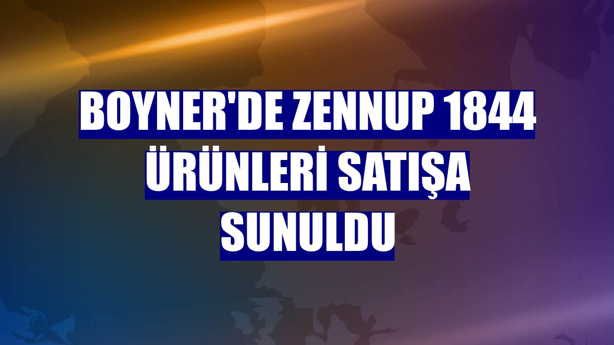 Boyner'de Zennup 1844 ürünleri satışa sunuldu