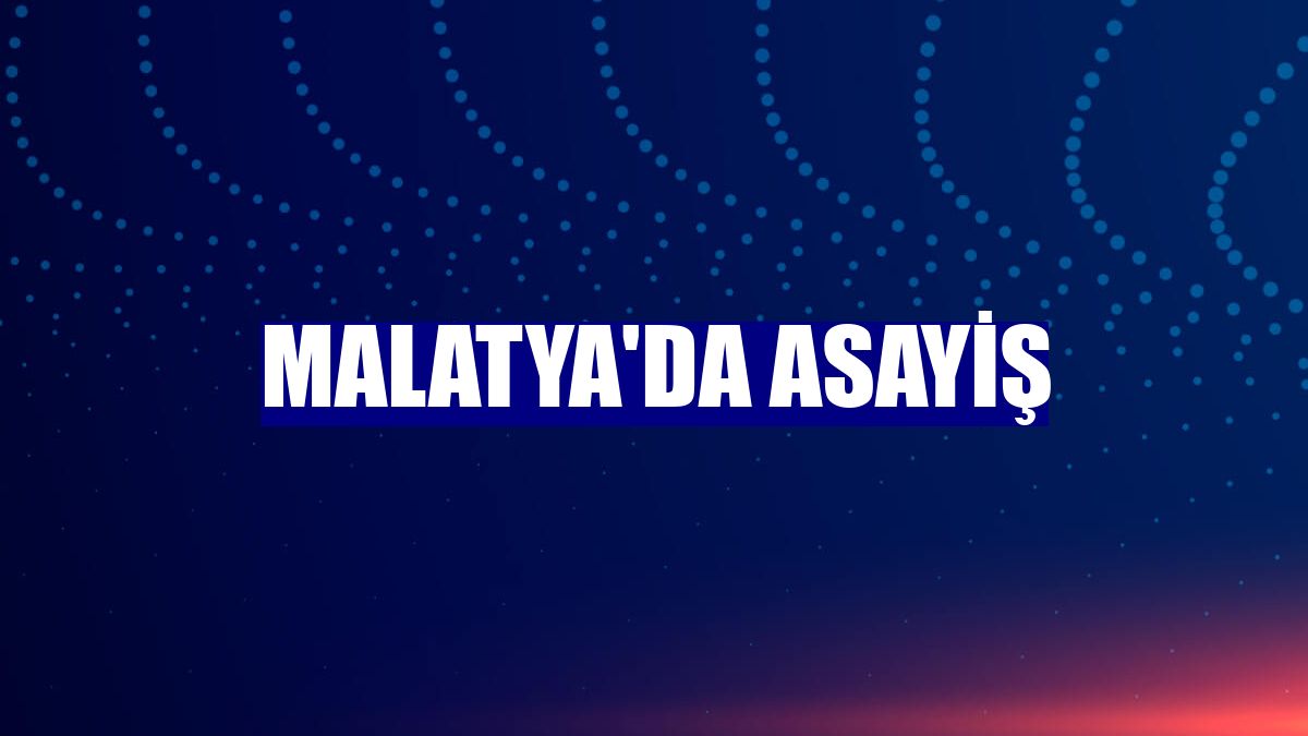 Malatya'da asayiş