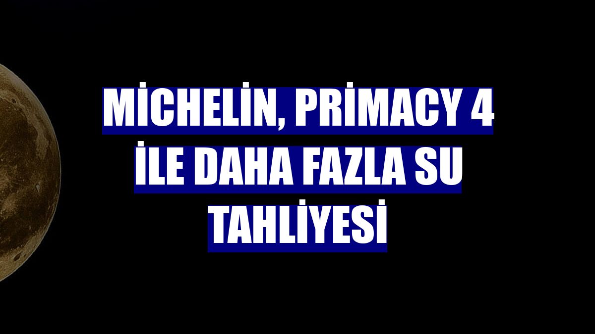 Michelin, Primacy 4 ile daha fazla su tahliyesi