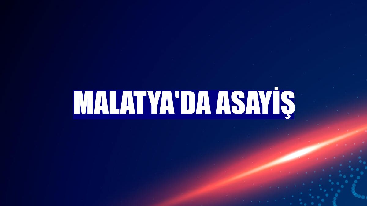 Malatya'da asayiş