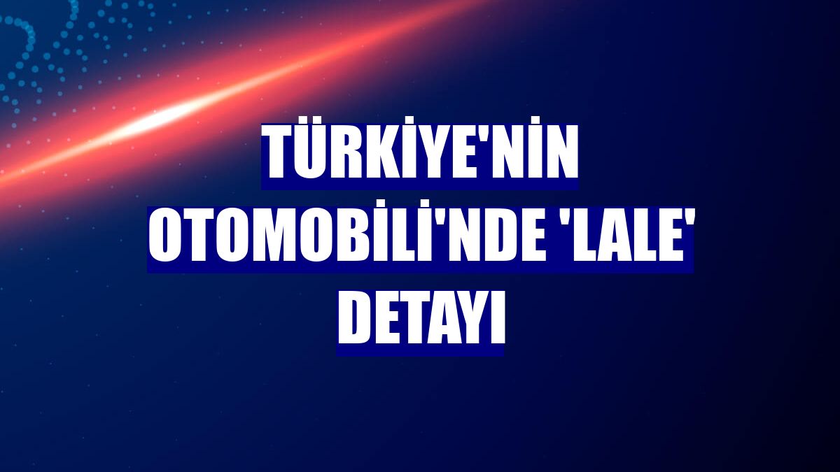 Türkiye'nin Otomobili'nde 'lale' detayı