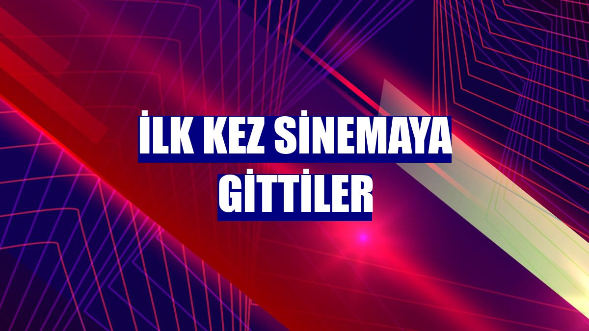 İlk kez sinemaya gittiler