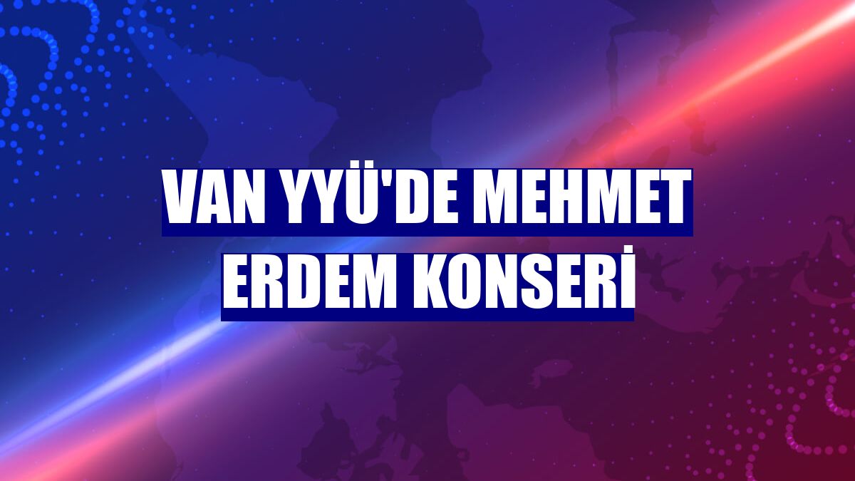 Van YYÜ'de Mehmet Erdem konseri