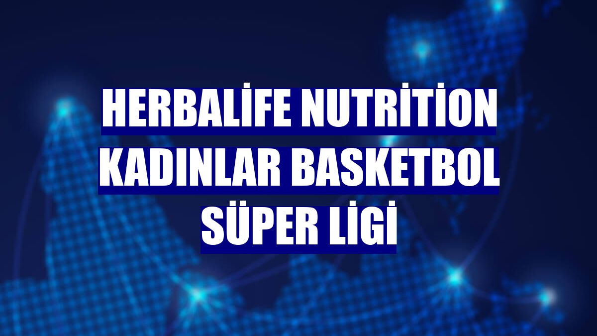 Herbalife Nutrition Kadınlar Basketbol Süper Ligi