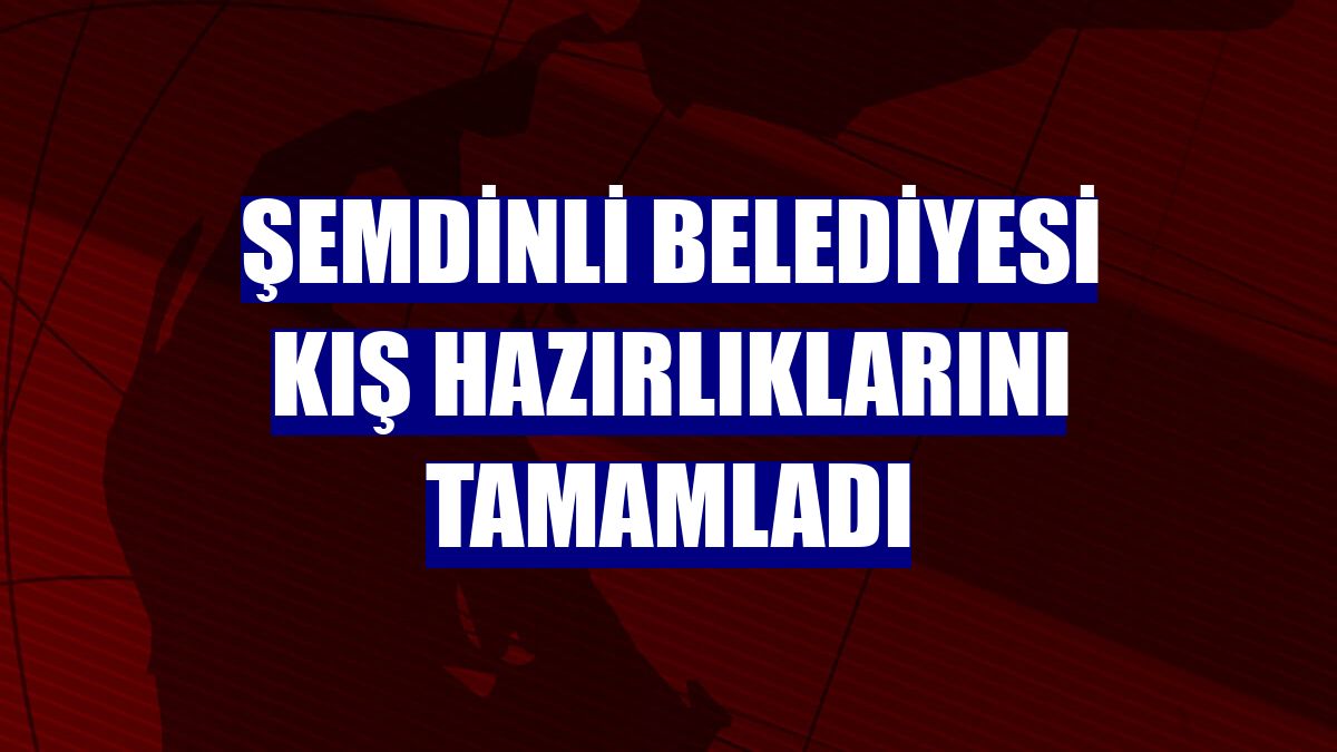 Şemdinli Belediyesi kış hazırlıklarını tamamladı