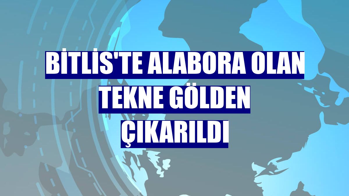 Bitlis'te alabora olan tekne gölden çıkarıldı