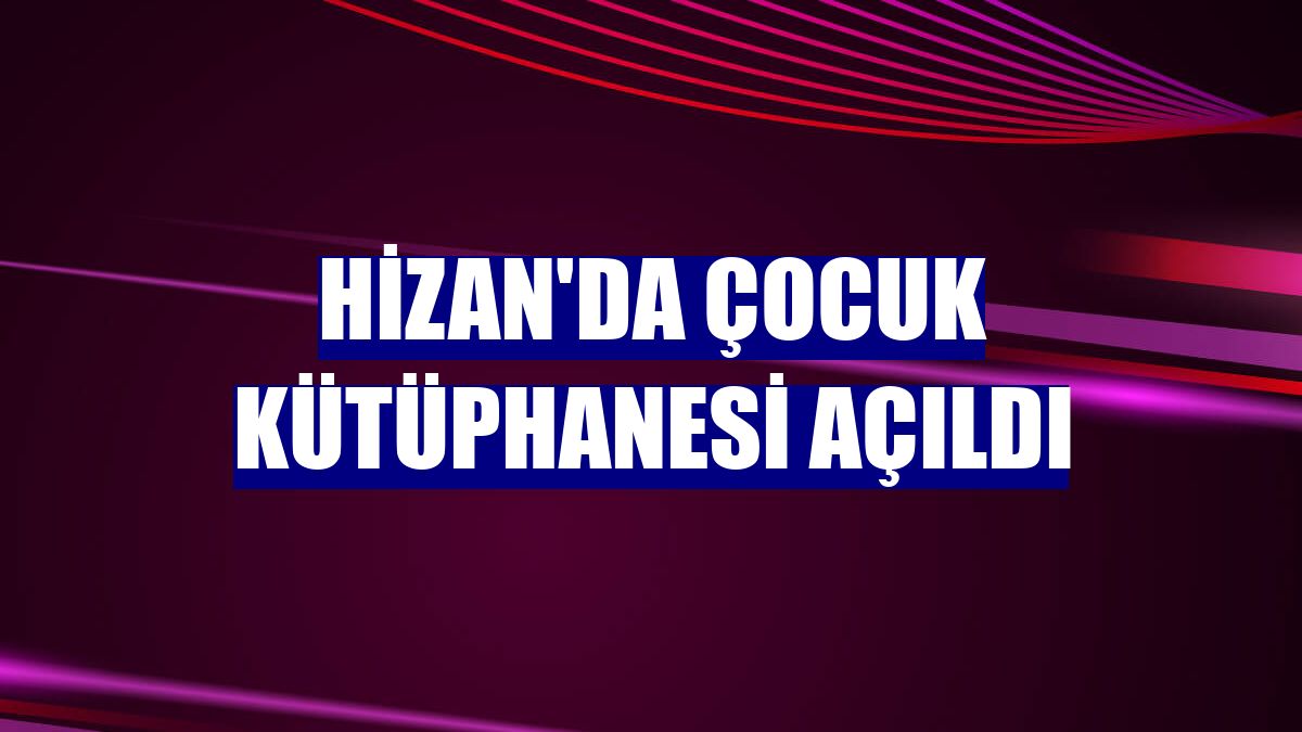 Hizan'da Çocuk Kütüphanesi açıldı