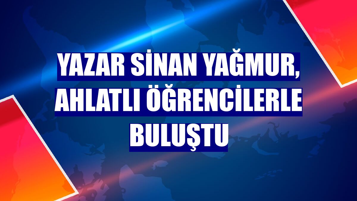 Yazar Sinan Yağmur, Ahlatlı öğrencilerle buluştu