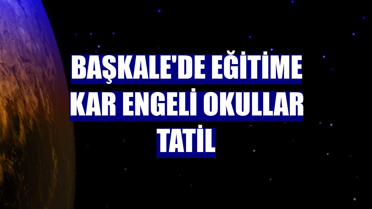 Başkale'de eğitime kar engeli okullar tatil