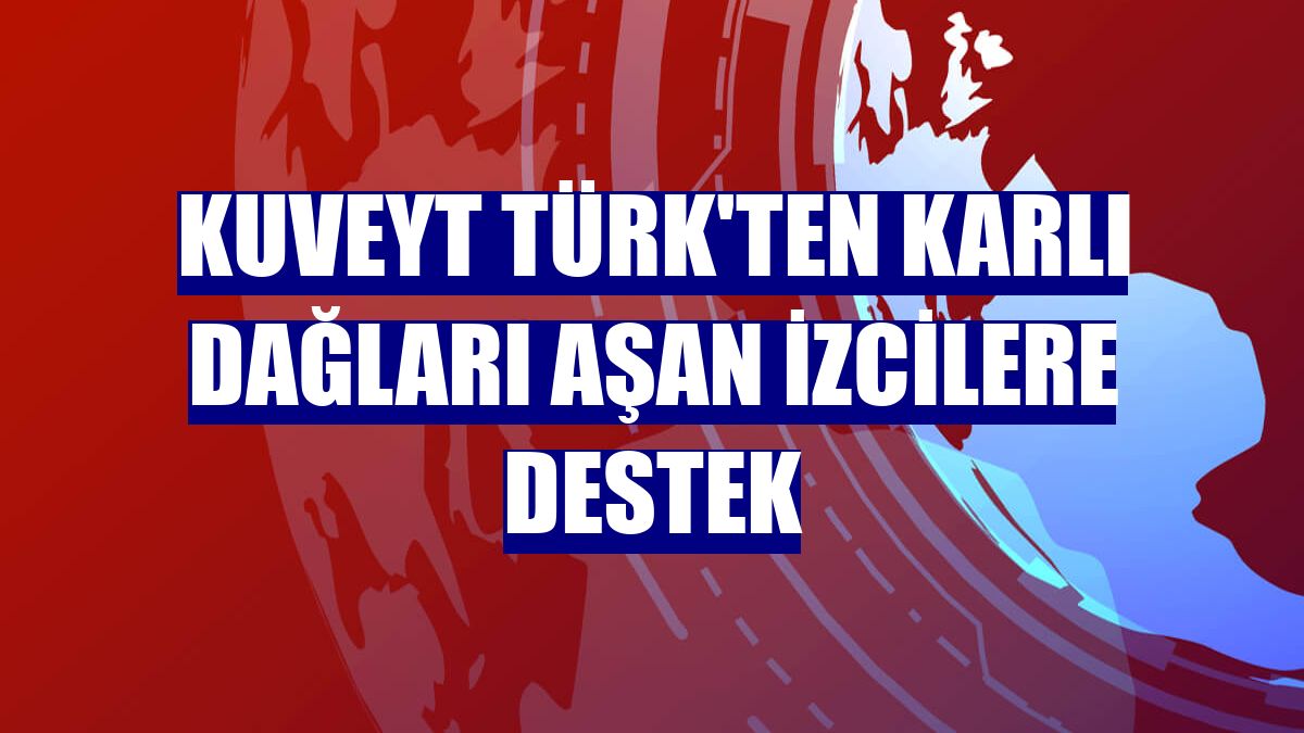 Kuveyt Türk'ten karlı dağları aşan izcilere destek