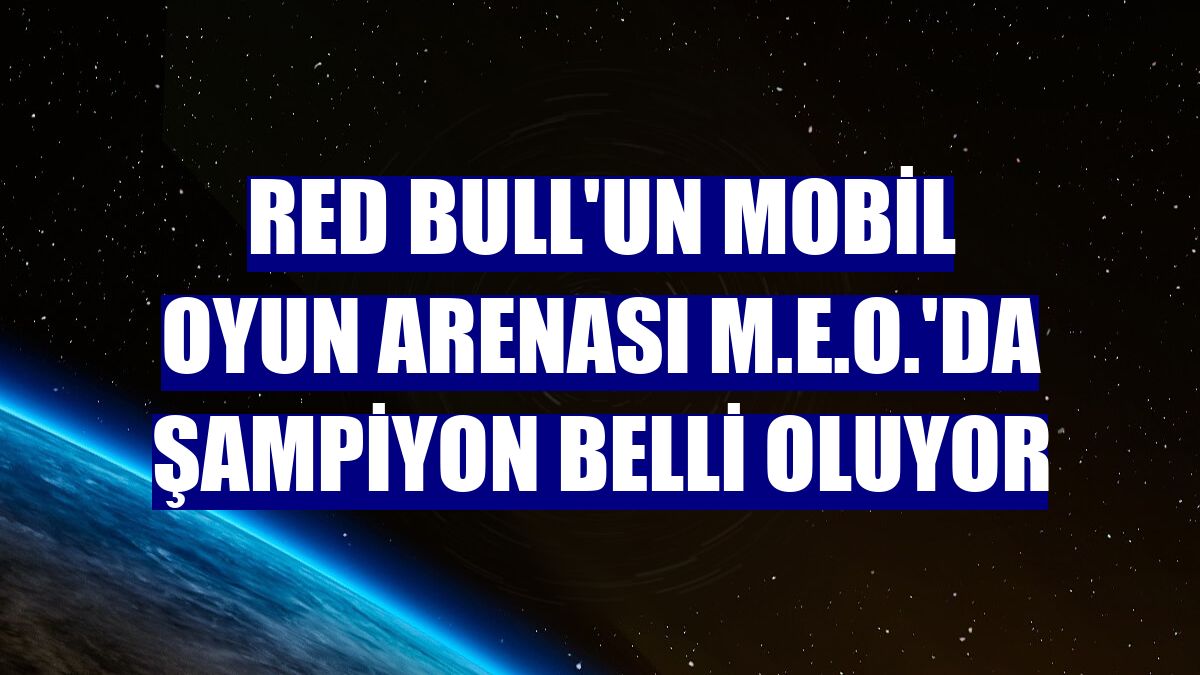 Red Bull'un mobil oyun arenası M.E.O.'da şampiyon belli oluyor
