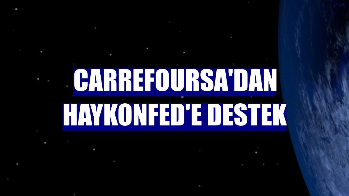 CarrefourSA'dan HayKonFed'e destek