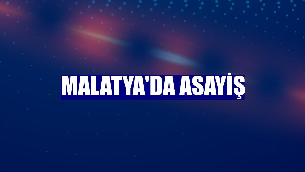 Malatya'da asayiş