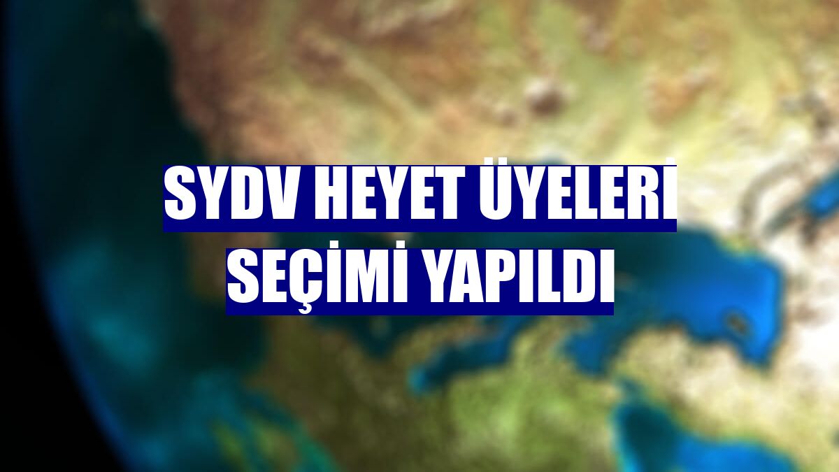 SYDV heyet üyeleri seçimi yapıldı