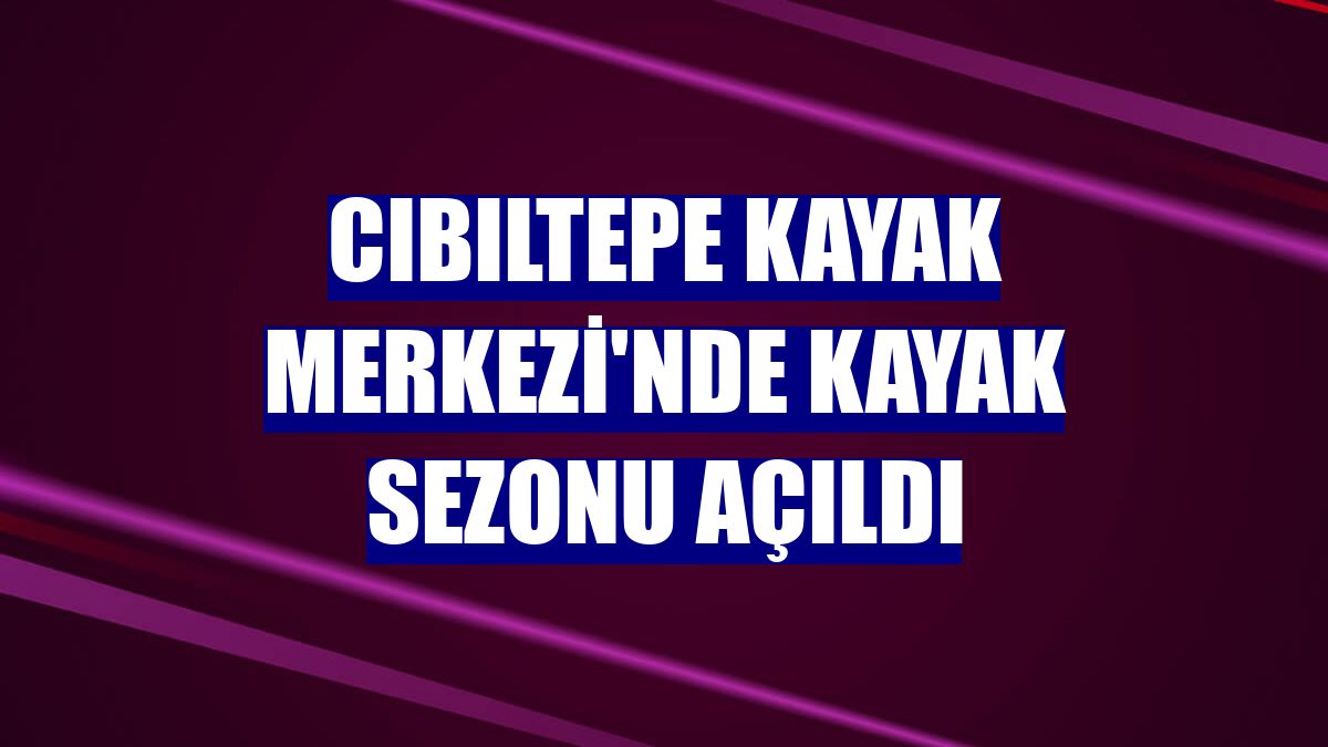 Cıbıltepe Kayak Merkezi'nde kayak sezonu açıldı
