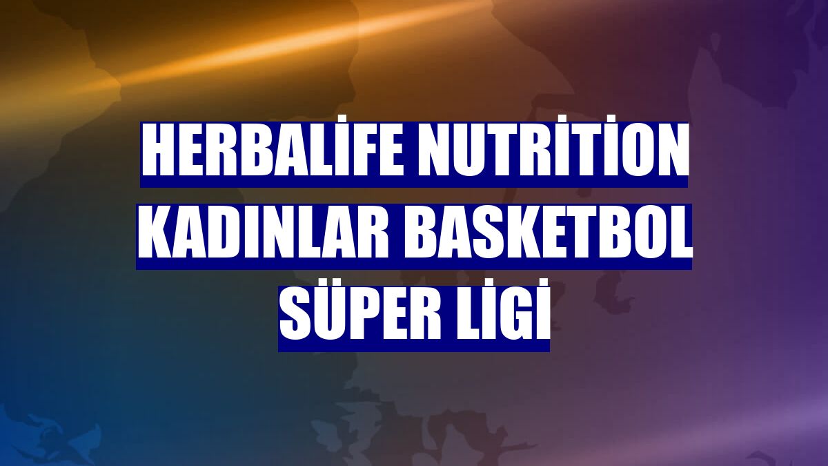 Herbalife Nutrition Kadınlar Basketbol Süper Ligi