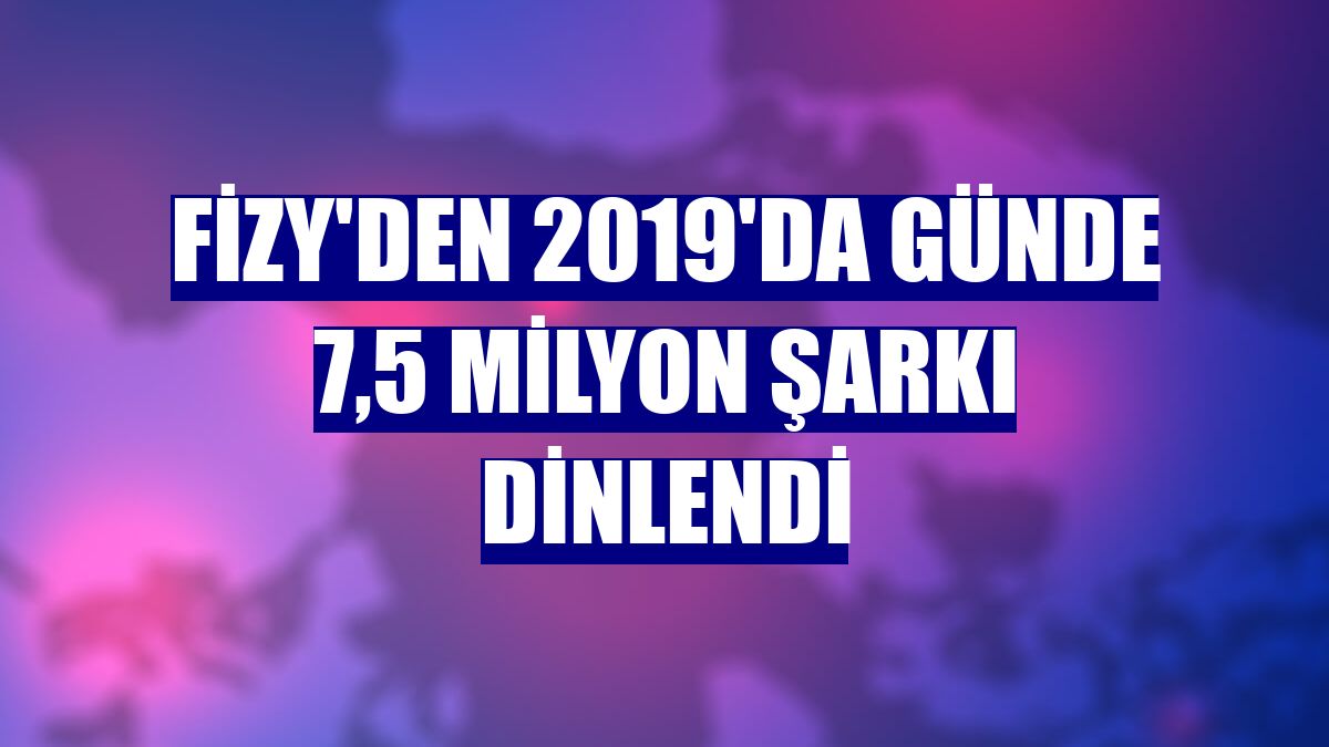 fizy'den 2019'da günde 7,5 milyon şarkı dinlendi