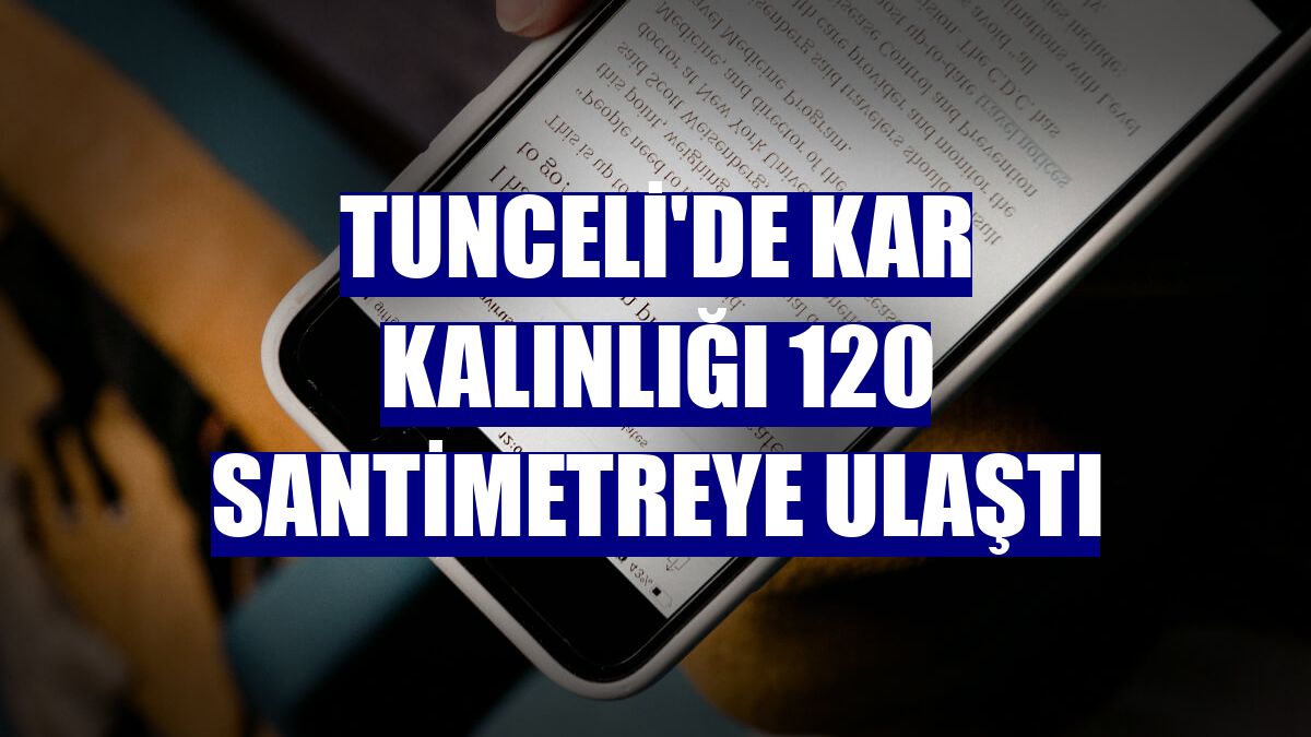 Tunceli'de kar kalınlığı 120 santimetreye ulaştı