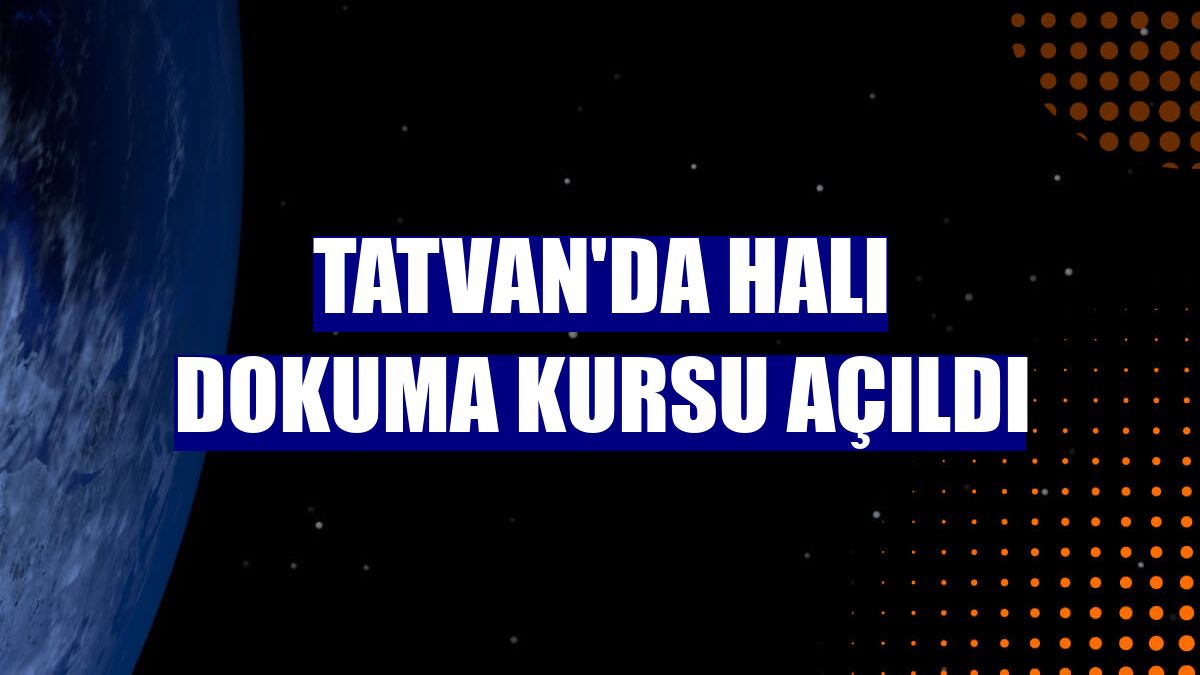 Tatvan'da halı dokuma kursu açıldı