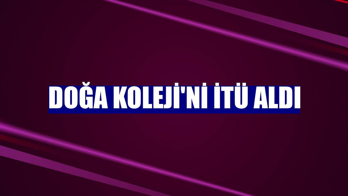 Doğa Koleji'ni İTÜ aldı