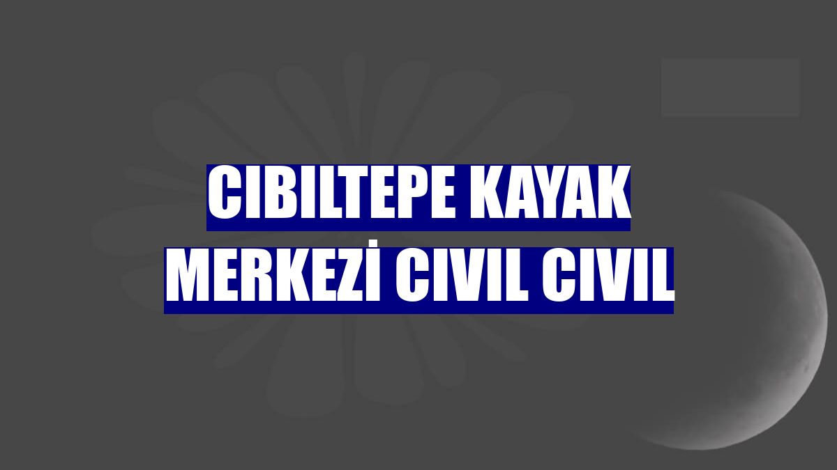 Cıbıltepe Kayak Merkezi cıvıl cıvıl