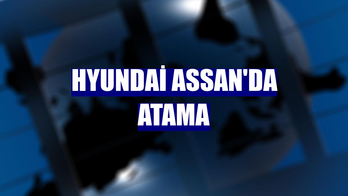 Hyundai Assan'da atama