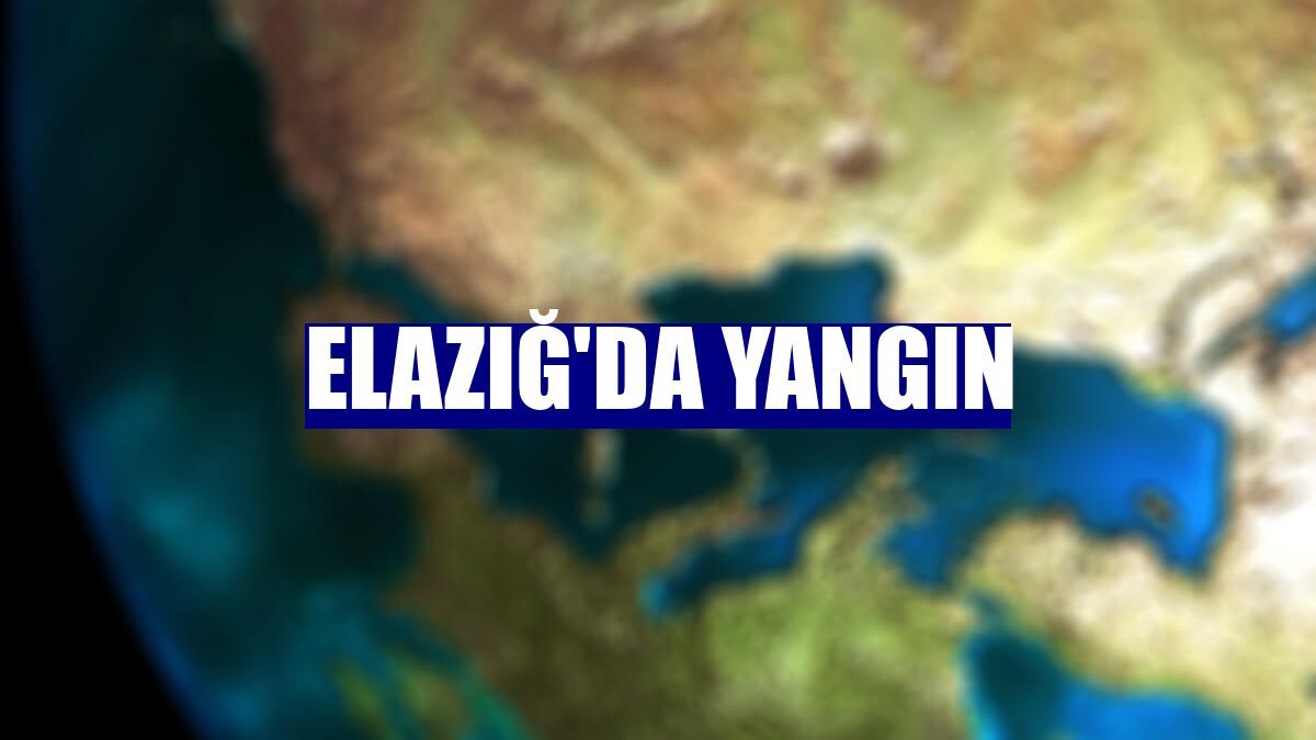 Elazığ'da yangın