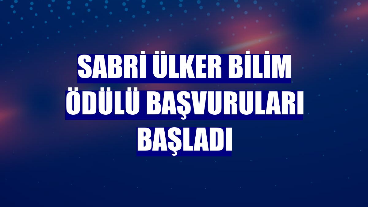 Sabri Ülker Bilim Ödülü başvuruları başladı