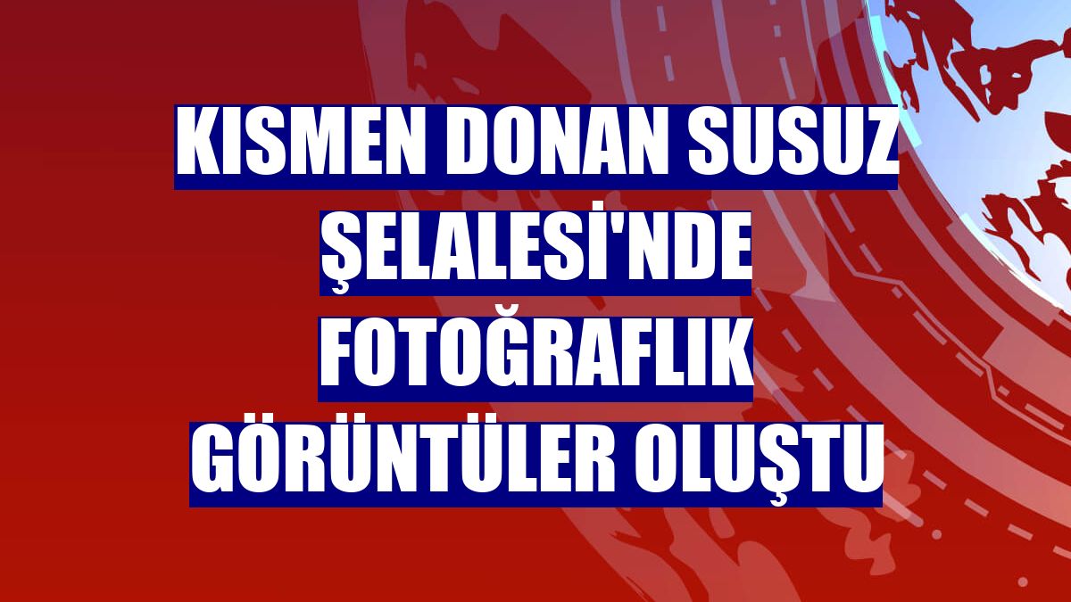 Kısmen donan Susuz Şelalesi'nde fotoğraflık görüntüler oluştu