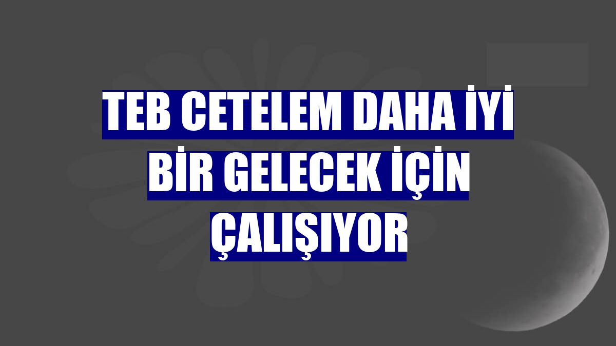 TEB Cetelem daha iyi bir gelecek için çalışıyor